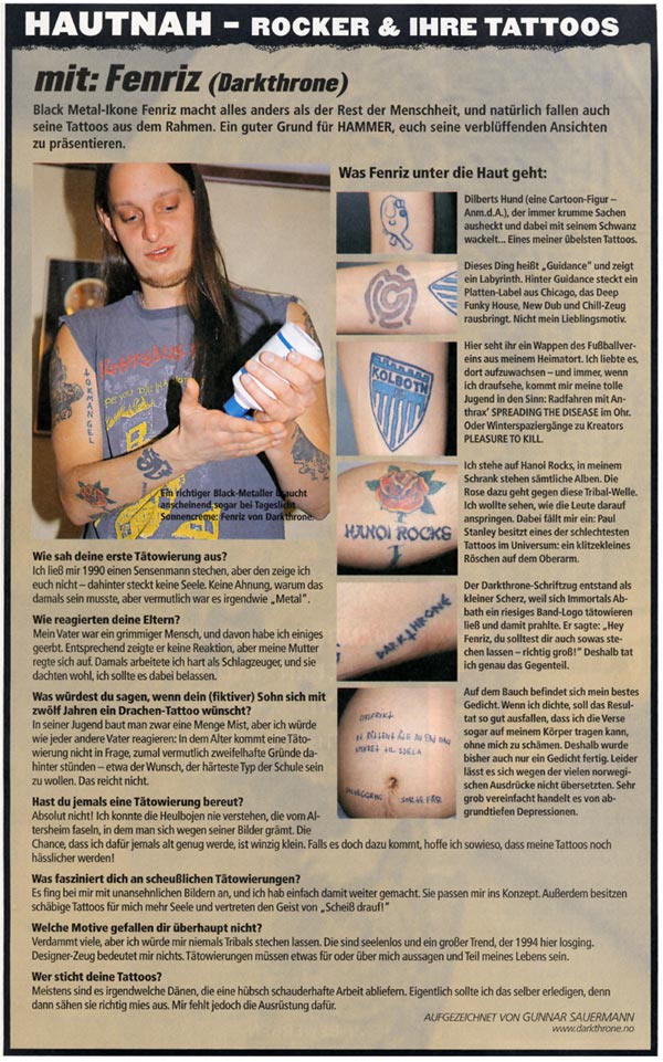  of the Norwegian death metal band "Darkthrone", has graced his body with 